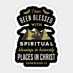 I have been blessed with spiritual blessings in heavenly places in Christ (Eph. 1:3). Sticker